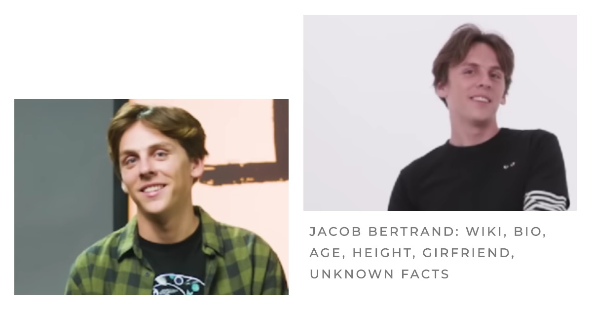 Jacob Bertrand Wiki, Bio, Age, Height, Girfriend, Unknown Facts