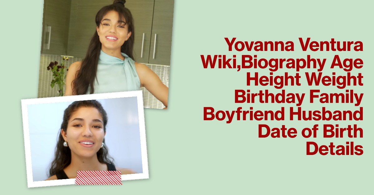 Yovanna Ventura Wiki,Biography Age Height Weight Birthday Family Boyfriend Husband Date of Birth Details